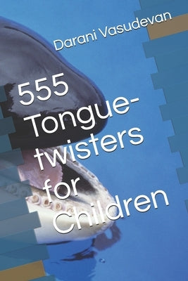 555 Tongue-twisters for Children by Vasudevan, Darani