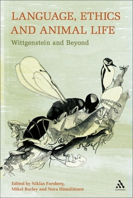 Language, Ethics and Animal Life: Wittgenstein and Beyond by Forsberg, Niklas