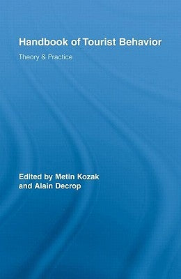 Handbook of Tourist Behavior: Theory & Practice by Kozak, Metin