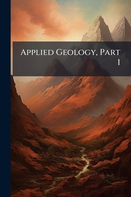 Applied Geology, Part 1 by Anonymous