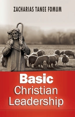 Basic Christian Leadership by Fomum, Zacharias Tanee