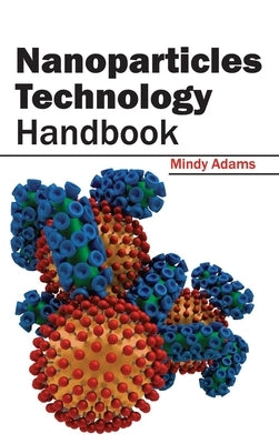 Nanoparticles Technology Handbook by Adams, Mindy