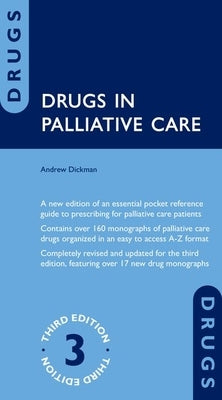 Drugs in Palliative Care by Dickman, Andrew