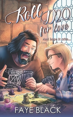 Roll D20 for Love: And Hope It Crits by Black, Faye