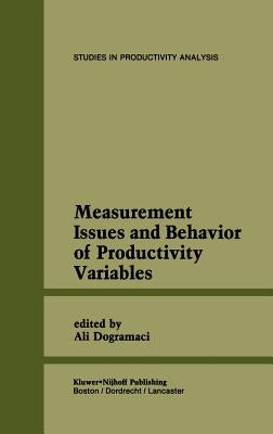 Measurement Issues and Behavior of Productivity Variables by Dogramaci, Ali