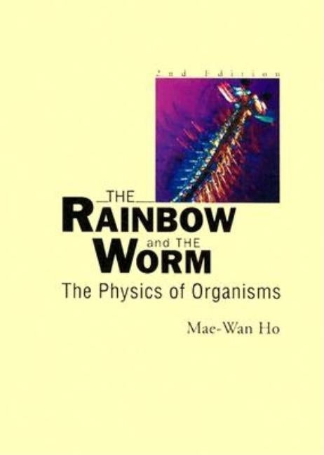 Rainbow & the Worm, the (2nd Ed) by Mae-Wan Ho