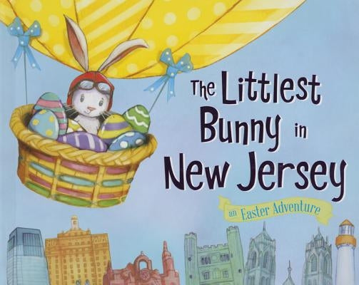 The Littlest Bunny in New Jersey: An Easter Adventure by Jacobs, Lily