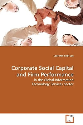 Corporate Social Capital and Firm Performance by Lock Lee, Laurence