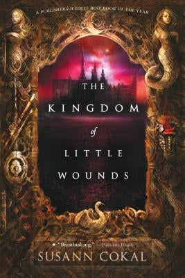 The Kingdom of Little Wounds by Cokal, Susann