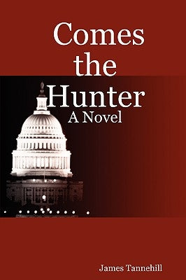 Comes the Hunter by Tannehill, James