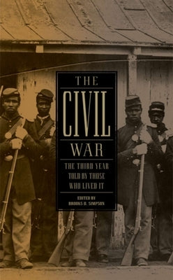 The Civil War: The Third Year Told by Those Who Lived It (Loa #234) by Simpson, Brooks D.