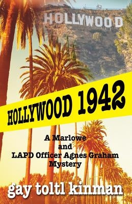 Hollywood 1942: A Marlowe & LAPD Officer Agnes Graham Mystery by Chan, Peggie