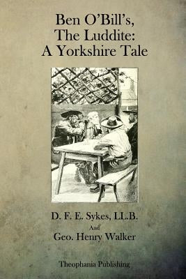 Ben O'Bill's, The Luddite by Walker, Henry