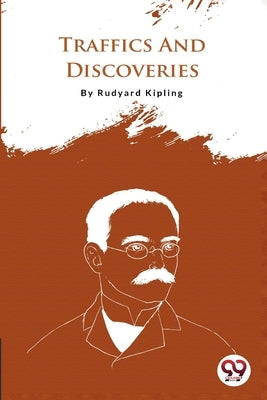Traffics And Discoveries by Kipling, Rudyard