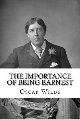 The Importance of Being Earnest by Wilde, Oscar
