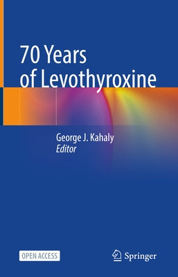 70 Years of Levothyroxine by Kahaly, George J.