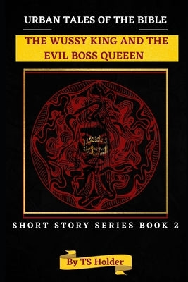 Urban Tales of the Bible Short Story Series Book 2: The Wussy King and an Evil Boss Queen by Collins, Jacqueline Ann