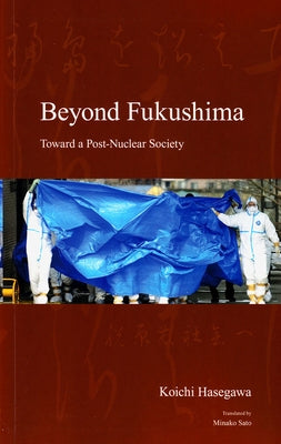 Beyond Fukushima: Toward a Post-Nuclear Society by Hasegawa, Koichi