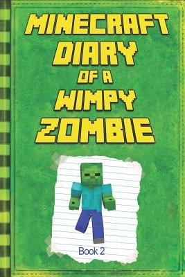 Minecraft: Diary of a Wimpy Zombie Book 2: Legendary Minecraft Diary. an Unnoficial Minecraft Book for Kids by Kettunen, Mika