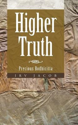 Higher Truth: Precious Bodhicitta by Jacob, Irv