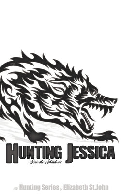 Hunting Jessica - Book 1 - The Hunting Series: Into the Shadows by St John, Elizabeth