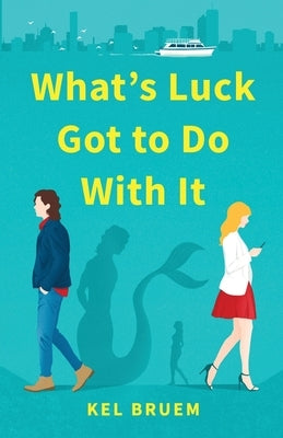 What's Luck Got to Do With It by Bruem, Kel