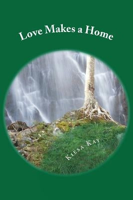 Love Makes a Home by Kay, Kiesa