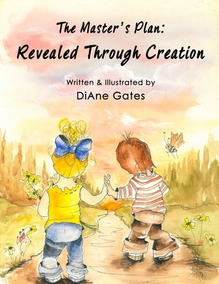 The Master's Plan: Revealed Through Creation by Gates, Diane N.