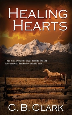 Healing Hearts by Clark, C. B.