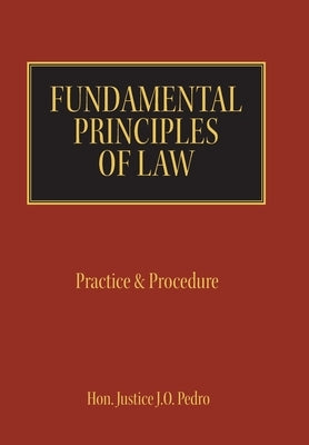 Fundamental Principles of Law: Practice & Procedure by Pedro, Justice J. O.