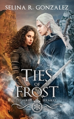 Ties of Frost by Gonzalez, Selina R.