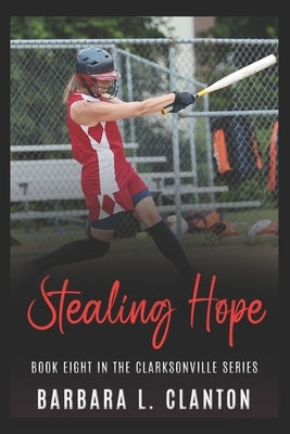 Stealing Hope: Book Eight in the Clarksonville Series by Clanton, Barbara L.