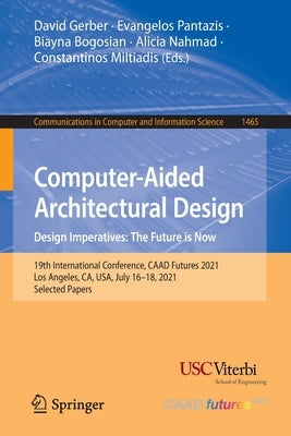 Computer-Aided Architectural Design. Design Imperatives: The Future Is Now: 19th International Conference, Caad Futures 2021, Los Angeles, Ca, Usa, Ju by Gerber, David