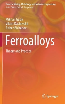 Ferroalloys: Theory and Practice by Gasik, Mikhail