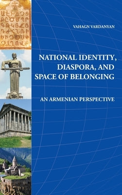 National Identity, Diaspora and Space of Belonging by Vardanyan, Vahagn