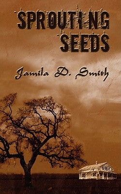 Sprouting Seeds by Smith, Jamila D.