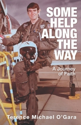 Some Help Along the Way: A Journey of Faith by O'Gara, Terence Michael