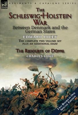 The Schleswig-Holstein War Between Denmark and the German States by Dicey, Edward