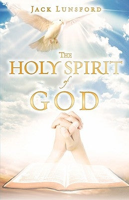 The Holy Spirit of God by Lunsford, Jack