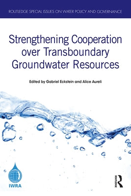 Strengthening Cooperation over Transboundary Groundwater Resources by Eckstein, Gabriel