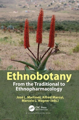 Ethnobotany: From the Traditional to Ethnopharmacology by Martinez, José L.