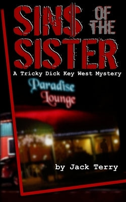 Sins Of The Sister: A Tricky Dick Key West Mystery by Terry, Jack