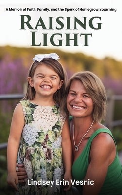 Raising Light: A Memoir of Faith, Family, and the Miracles That Shape Us by Vesnic, Lindsey Erin