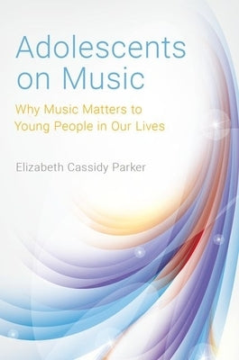 Adolescents on Music by Cassidy Parker, Elizabeth