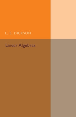 Linear Algebras by Dickson, L. E.