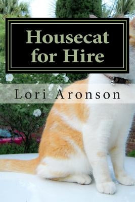 Housecat for Hire by Aronson, Lori