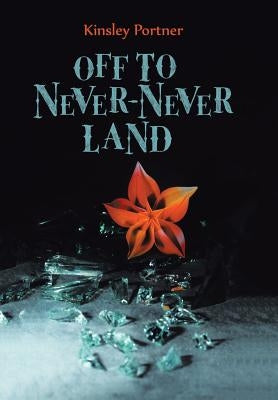 Off to Never-Never Land by Portner, Kinsley