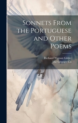 Sonnets From the Portuguese and Other Poems by Gilder, Richard Watson