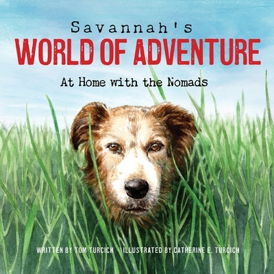 Savannah's World of Adventure: At Home With the Nomads by Turcich, Tom