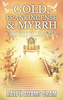 Gold, Frankincense, & Myrrh by Cram, Ralph Adams